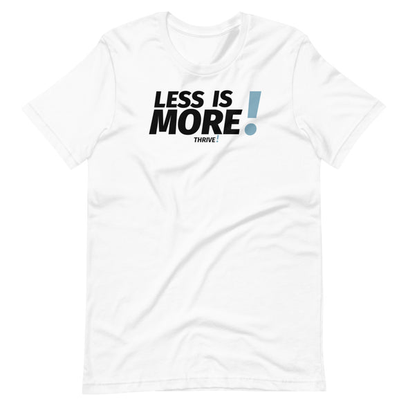 Less is MORE! Unisex Tee
